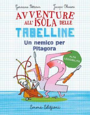 Un nemico per Pitagora. Avventure all'isola delle tabelline. Ediz. ad alta leggibilità